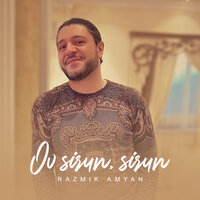 Ov sirun, sirun - Razmik Amyan