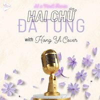 Hai Chữ Đã Từng - Hong Yi & 9C Media