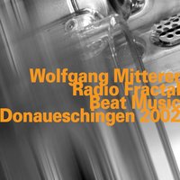 Radio Fractal/Beat Music: Part 4 - Wolfgang Mitterer