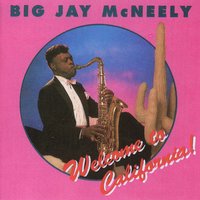 Welcome To California - Big Jay McNeely