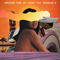 Am I Wrong - ScHoolboy Q & Anderson .Paak