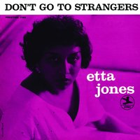 Don't Go to Strangers - Etta Jones
