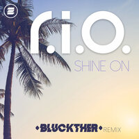 Shine On - R.I.O. & Bluckther