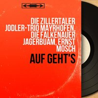 Das schönste auf der Welt ist mein Tiroler-Land - Die Zillertaler Jodler-Trio Mayrhofen