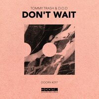 Don't Wait - Tommy Trash & D.O.D