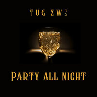 Party All Night - TuG Zwe