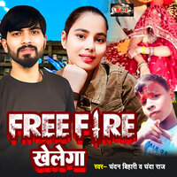 Free Fire Khelega - Chandan Bihari & Chanda Raj