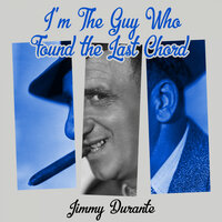 I'm the Guy Who Found the Last Chord - Jimmy Durante & Rey Bargy Orchestra