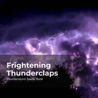 Ghastly Thunderclaps - Thunderstorm Sound Bank & Sounds of Thunderstorms & Rain & Thunderstorms Sleep Sounds