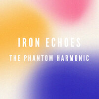 Iron Echoes - The Phantom Harmonic