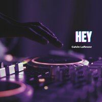 Hey - Calvin Laflewer