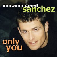 Only You - Manuel Sanchez