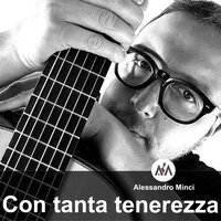 Con tanta tenerezza - Alessandro Minci