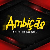 Ambição - MC RF3 & MC Nego Tucha