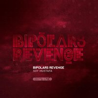 Bipolars Revenge - Soy Mustafa