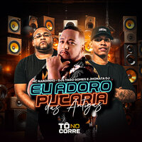 Eu Adoro Putaria - Yago Gomes & JHONATTA DJ & Mc Nandinho