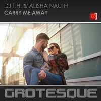Carry Me Away - DJ T.H. & Alisha Nauth