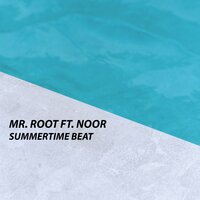 Summertime Beat - Mr. Root & Noor