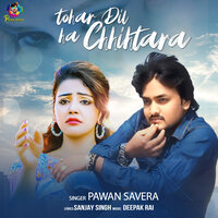 Tohar Dil Ha Chhihtara - Pawan Savera