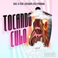 Tocando Culo - Doc G & Gustavo Voz Perdida