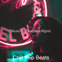 Moods for Sleepless Nights - Chill Out Chillhop - Chill Hop Beats