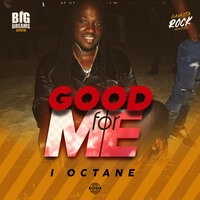 Good for Me - I Octane