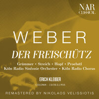 Der Freischütz, Op. 77, ICW 25, Act III: "Nun, da bin ich wieder!" (Ännchen, Agathe) - Köln Radio Sinfonie Orchester & Erich Kleiber & Rita Streich & Elisabeth Grümmer & Карл Мария фон Вебер