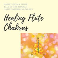 Flute Music - Native Drumming World & Native Indian Flute & Tale of the Shaman