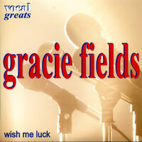 Smile When You Say Goodbye - Gracie Fields