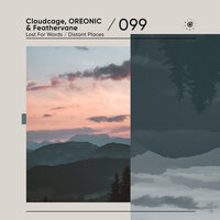 Distant Places - Cloudcage & OREONIC & Feathervane