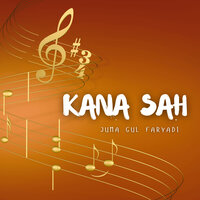 Kana Sah - Juma Gul Faryadi