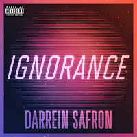 Ignorance - Darrein Safron