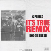 It's True - G Perico & Boogie Fre$h