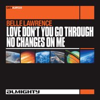 Love Don't You Go Through No Changes On Me - Belle Lawrence