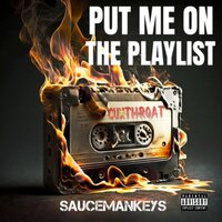 Put Me on the Playlist (Dj's & Radio) - Saucemankeys & CUXTHROAT