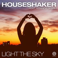 Light The Sky - Houseshaker & Amanda Blush