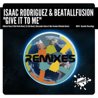 Give It To Me - Isaac Rodriguez & Beatallfusion & Sr.Edu