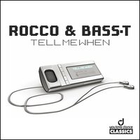 Tell Me When - Rocco & Bass-T & Chris D