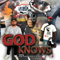 GOD Know's - Sav-A-Soul Chuck "Chucke Stax" & Aye It's A-Ron & ASAP Preach