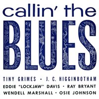 Callin' the Blues (Callin' the Blues) - Eddie ‘Lockjaw’ Davis & Wendell Marshall & Ray Bryant & Osie Johnson & Tiny Grimes & J.C Higginbotham