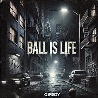 Ball Is Life - QSpeezy