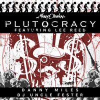 Plutocracy - Mickey O'Brien & Lee Reed & Uncle Fester & Danny Miles