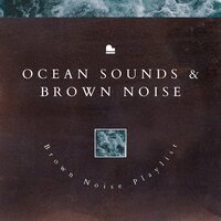 Brown Noise Piano - Softness, Waves Sound - Brown Noise & Brown Noise Sounds & Brown Noise Playlist