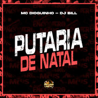 Putaria de Natal - Dioguinho hitmaker & DJ Bill & Encontro de MC's