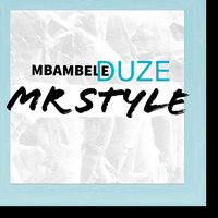 Mbambele Duze - Mr Style