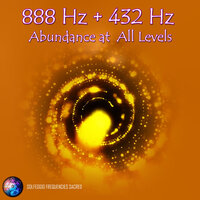 888hz + 432hz Abundance at All Levels - Solfeggio Frequencies Sacred