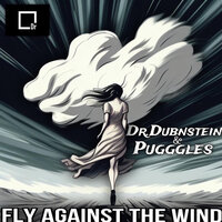 Fly Against the Wind - Dr.Dubnstein & Pugggles