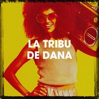 Toutes les filles (je les jette) - La tribu de Dana