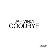 Goodbye - Jah Vinci & NotNice