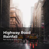 Highway Road Rain - Rain Sounds & White Noise & Raindrops Sleep & Sleep Rain